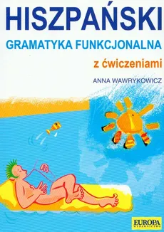 Hiszpański Gramatyka funkcjonalna z ćwiczeniami - Anna Wawrykowicz