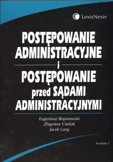 Postępowanie administracyjne i  postępowanie przed sądami administracyjnymi - Eugeniusz Bojanowski, Zbigniew Cieślak, Jacek Lang