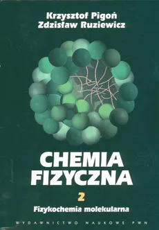 Chemia fizyczna t 2 Fizykochemia molekularna - Outlet - Krzysztof Pigoń, Zdzisław Ruziewicz