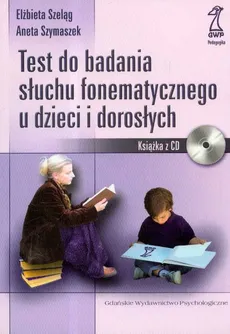 Test do badania słuchu fonematycznego u dzieci i dorosłych + CD - Elżbieta Szeląg, Aneta Szymaszek