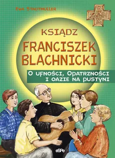 Ksiądz Franciszek Blachnicki - Ewa Stadtmuller