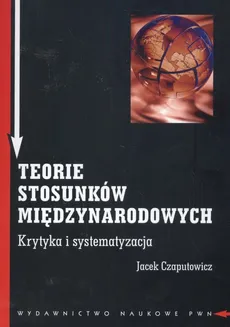 Teorie stosunków międzynarodowych - Outlet - Jacek Czaputowicz