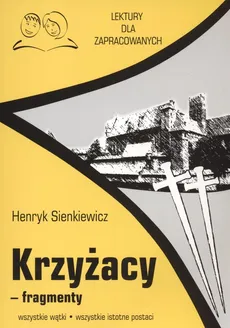 Krzyżacy fragmenty Lektury dla zapracowanych - Henryk Sienkiewicz
