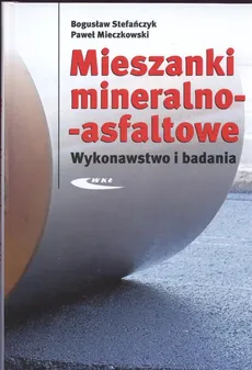 Mieszanki mineralno - asfaltowe - Paweł Mieczkowski, Bogusław Stefańczyk