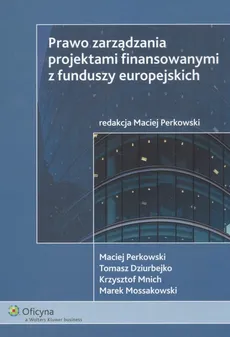 Prawo zarządzania projektami finasowymi z funduszy europejskiej - Maciej Perkowski