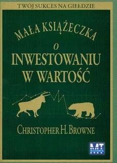 Mała książeczka o inwestowaniu w wartość - Browne Christopher H.