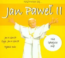 Nazywam się Jan Paweł II - Góra Jan Wojciech