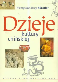 Dzieje kultury chińskiej - Kunstler Mieczysław Jerzy