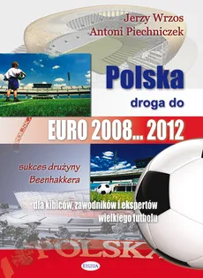 Polska droga do EURO 2008 2012 - Antoni Piechniczek, Jerzy Wrzos