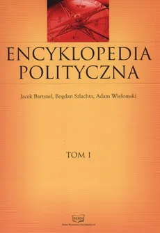 Encyklopedia polityczna Tom 1 - Adam Wielomski, Jacek Bartyzel, Bogdan Szlachta
