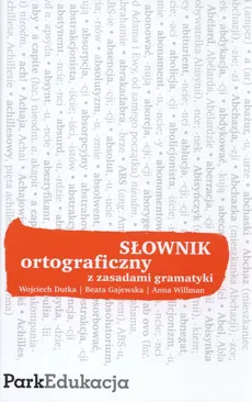 Słownik ortograficzny z zasadami gramatyki - Wojciech Dutka, Beata Gajewska, Anna Willman
