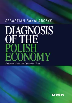Diagnosis of the polish economy - Sebastian Bakalarczyk