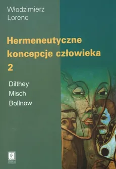 Hermeneutyczne koncepcje człowieka Tom 2 - Outlet - Włodzimierz Lorenc