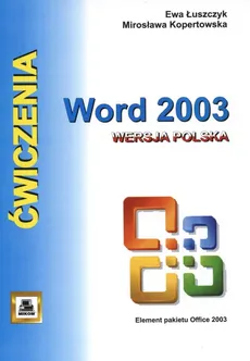 Ćwiczenia z Word 2003 Wersja polska - Mirosława Kopertowska, Ewa Łuszczyk
