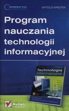 Informatyka Europejczyka Program nauczania technologii informacyjnej - Witold Wrotek