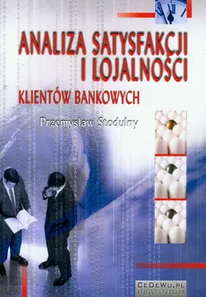 Analiza satysfakcji i lojalności klientów bankowych - Przemysław Stodulny