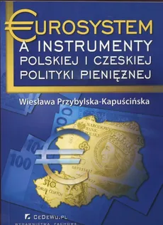 Eurosystem a instrumenty polskiej i czeskiej polityki pieniężnej - Wiesława Przybylska-Kapuścińska