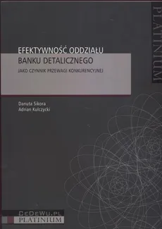 Efektywność oddziału banku detalicznego - Outlet - Adrian Kulczycki, Danuta Sikora