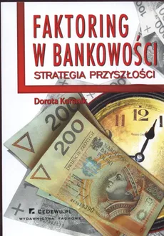 Faktoring w bankowości Strategia przyszłości - Dorota Korenik