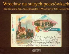 Wrocław na starych pocztówkach Breslau auf alten Ansichtskarten Wrocław in Old Postcards - Sławomir Mierzwa