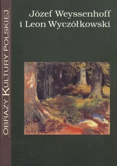 Józef Weyssenhoff i Leon Wyczółkowski - Monika Gabryś, Krzysztof Stępnik