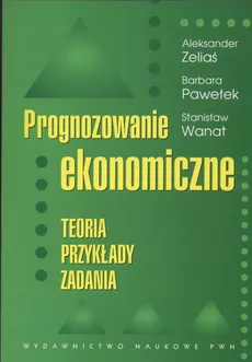 Prognozowanie ekonomiczne - Barbara Pawełek, Stanisław Wanat, Aleksander Zeliaś