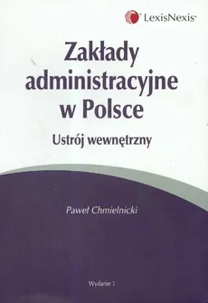 Zakłady administracyjne w Polsce ustrój wewnętrzny - Paweł Chmielnicki