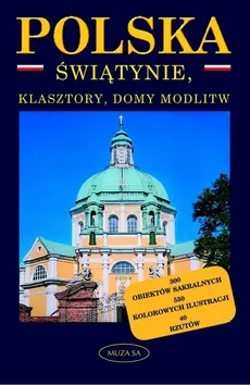 Polska. Świątynie, klasztory, domy modlitw - Małgorzata Omilanowska