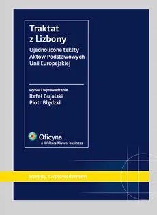Traktat z Lizbony Ujednolicone teksty Aktów Podstawowych Unii Europejskiej - Outlet - Piotr Błędzki, Rafał Bujalski