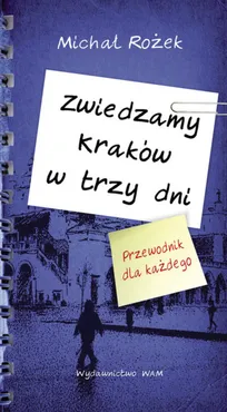 Zwiedzamy Kraków w trzy dni - Michał Rożek