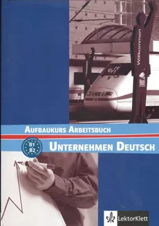 Unternehmen Deutsch Aufbaukurs Arbeitsbuch - Jorg Braunert, Wolfram Schlenker