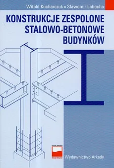 Konstrukcje zespolone stalowo-betonowe budynków - Outlet - Witold Kucharczuk, Sławomir Labocha