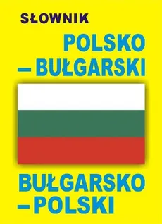 Słownik bułgarsko-polski polsko-bułgarski