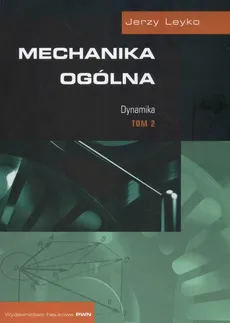 Mechanika ogólna 2 Dynamika - Jerzy Leyko