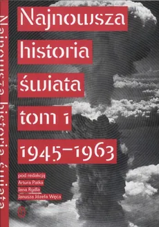 Najnowsza historia świata Tom 1 1945 - 1963 - Outlet - Artur Patek, Jan Rydel, Węc Józef Janusz