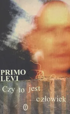 Czy to jest człowiek - Primo Levi