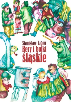 Bery i bojki śląskie - Stanisław Ligoń