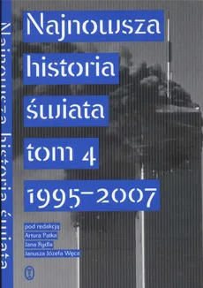 Najnowsza historia świata Tom 4 1995 -2007 - Outlet