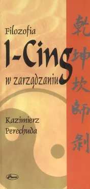 Filozofia I-Cing w zarządzaniu - Outlet - Kazimierz Perechuda