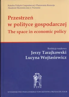 Przestrzeń w polityce gospodarczej - Jerzy Tarajkowski, Lucyna Wojtasiewicz