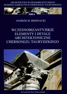 Wczesnobizantyjskie elementy i detale architektoniczne Chersonezu Taurydzkiego t.2 - Outlet - Biernacki Andrzej B.