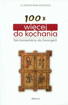 100 x wiecej do kochania - Maciejewski Zbigniew Paweł