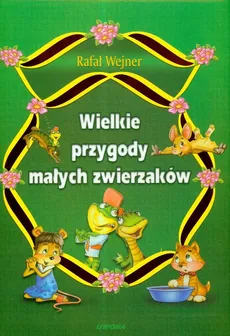 Wielkie przygody małych zwierzaków - Rafał Wejner