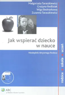 Jak wspierać dziecko w nauce - Wiga Bednarkowa, Grażyna Redlisiak, Małgorzata Taraszkiewicz, Zuzanna Taraszkiewicz