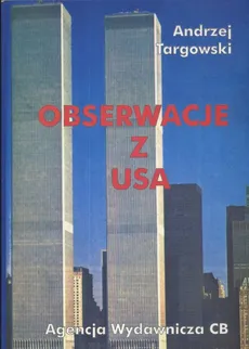 Obserwacje z USA - Andrzej Targowski