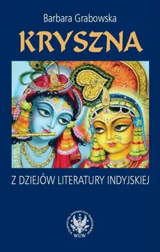 Kryszna Z dziejów literatury indyjskiej - Barbara Grabowska