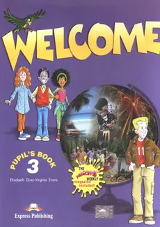 Welcome 3 Pupil's Book - Virginia Evans, Elizabeth Gray