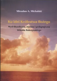 Ku idei królestwa bożego - Mirosław Michalski