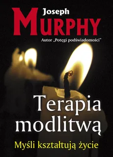 Terapia modlitwą - Joseph Murphy
