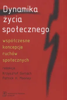 Dynamika życia społecznego - Patrick Mooney, Krzysztof Gorlach